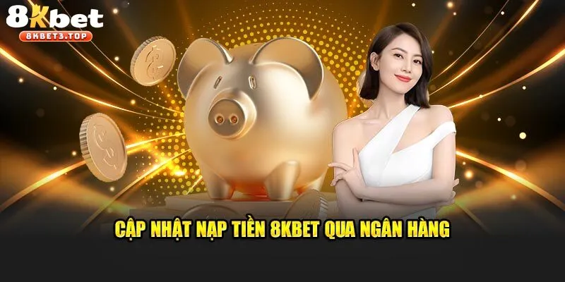 Nạp Tiền 8KBET - Cá Cược Bất Tận, Săn Ngàn Ưu Đãi - BETFIELD88