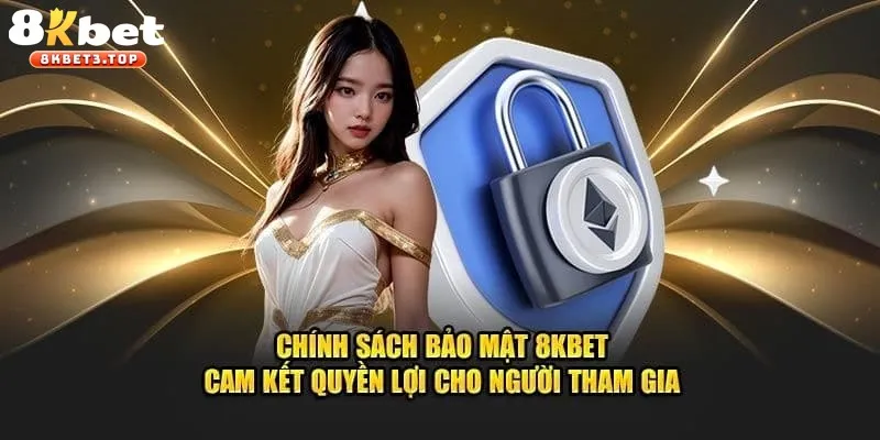 Chính Sách Bảo Mật 8KBET - Cá Độ An toàn Tuyệt Đối - BETFIELD88