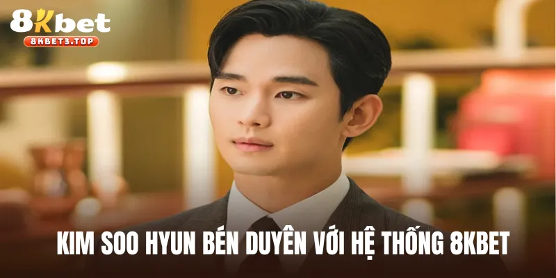 CEO 8KBET - Thông Tin Về Vị Lãnh Đạo Kim Soo Hyun - BETFIELD88