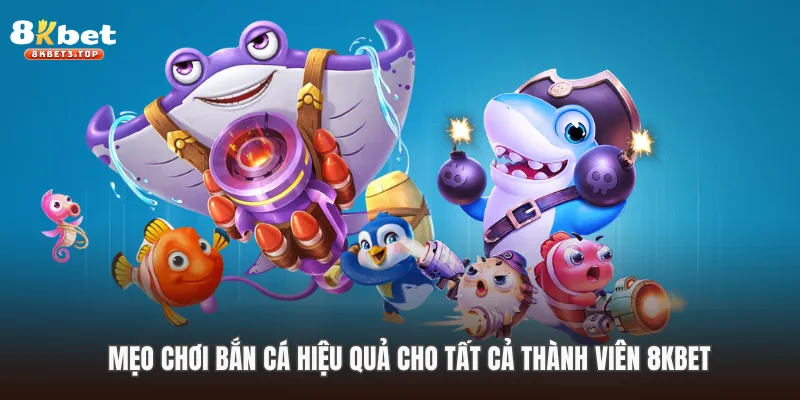 +3 Mẹo Chơi Bắn Cá Hiệu Quả, Bất Bại Cho Người Mới - BETFIELD88