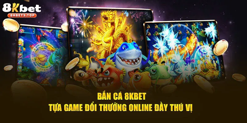 Bắn Cá 8KBET - Ngư Trường Săn Bắt Đầy Hấp Dẫn 2026 - BETFIELD88
