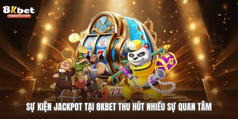 Sự Kiện Jackpot 8kbet - Chinh Phục Phần Thưởng Lớn - BETFIELD88